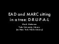 EAD and MARC sitting in a tree: D-R-U-P-A-L