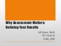 Why Assessment Matters: Defining Your Results