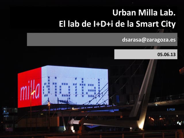  Urban Milla Lab. El lab de I+D+i de la Smart City. Daniel  Sarasa