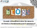 Usando o WordPress como Ferramenta de Venda e Atendimento p/ E-commerce