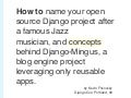 How to name your Django project after a famous jazz musician and concepts behind Django-Mingus.
