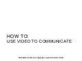 Use Video to Communicate