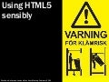 Using HTML5 sensibly