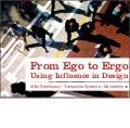 From Ego to Ergo: Using Influence In Design