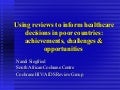Using reviews to inform health care decisions in poor countries: achievements and challenges