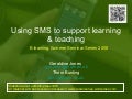 Using Sms To Support Learning and Teaching in HE