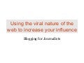 Using the viral nature of the web to increase your influence