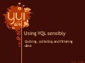 Using YQL Sensibly - YUIConf 2010