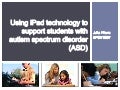 Using i pad technology to support students with autism