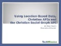 Using Location Based Data, Semantic Web, Christian APIs and the christian social graph api