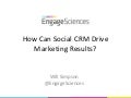 Using Social CRM to Drive Marketing Results-  Will Simpson Engage Sciences
