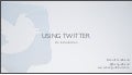 Using Twitter - An Introduction