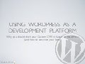 Using WordPress as a Development Platform