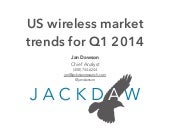US Wireless Market Trends Q1 2014