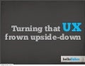 Turning That UX Frown Upside Down