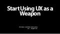 Start Using UX as a Strategic Weapon
