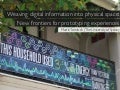 Weaving digital information into physical space