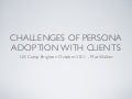 Challenges Of Persona Adoption with Clients
