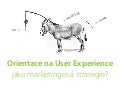 Orientace na User Experience jako marketingová strategie?