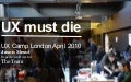 UX Must Die
