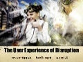 UX of Disruption
