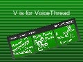 V Is For Voice Thread