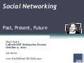 Social Networking: Past, Present & Future