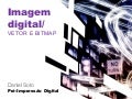 Imagem Digital - VETOR E BITMAP