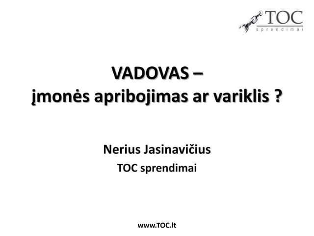 VADOVAS - įmonės apribojimas ar variklis?