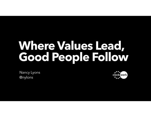 Where Values Lead Good People Follow