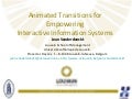 Animated Transitions for Empowering Interactive Information Systems - Keynote address of RCIS'2012 conference