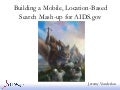 Building a Mobile, Location-Based Search Mash-up for AIDS.gov