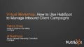 How to Use HubSpot to Manage Inbound Client Campaigns 