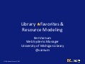 Library Favorites and Resource Modeling