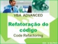 VBA Advanced - Refatoração do código - Code Refactoring