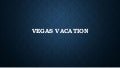 Vegas vacation