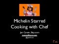 Michelin Starred Cooking with Chef