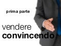 Vendere Convincendo Prima Parte