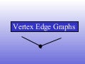 Vertex Edge Graphs