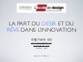 La part du désir et du rêve dans l&rsquo;innovation (OMNSH@EDNA)