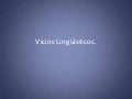 Vicios LingüíSticos