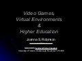 Video Games, Virtual Environments & Education