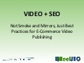 Video + SEO - Best Practices for Online Video Publishing & E-Commerce