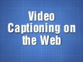 Video Captioning on the Web