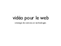 Vidéo pour le web, stratégie de contenu et technologies