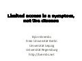 Limited access is a symptom, not the disease