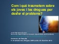 Com i què trasmetem sobre els joves i les drogues per desfer el problema?