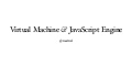 Virtual machine and javascript engine