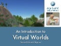 Virtual Worlds Introduction: Second Life and Beyond
