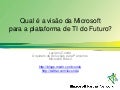 VIII Encontro de Parceiros Microsoft - Visão da Microsoft para Plataforma de TI